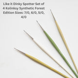 Like it Dinky Spotter Set of 4 Kolinksy Synthetic Forest Edition Sizes: 7/0, 6/0, 5/0, 4/0